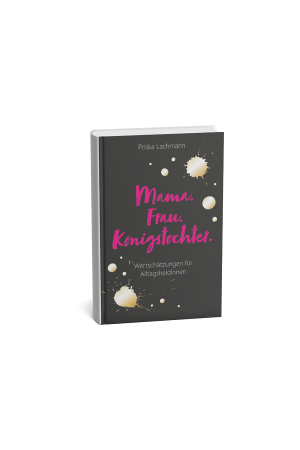 Mama. Frau. Königstochter.